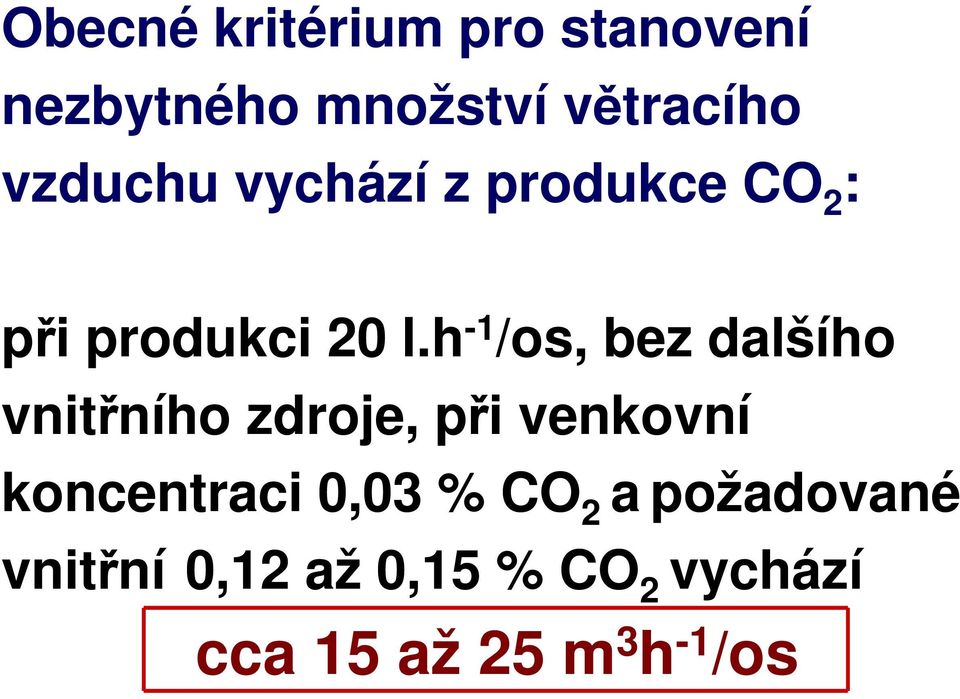 h -1 /os, bez dalšího vnitřního zdroje, při venkovní koncentraci