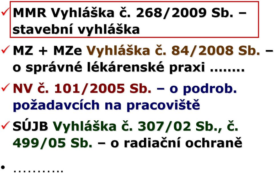 o správné lékárenské praxi.. NV č. 101/2005 Sb. o podrob.