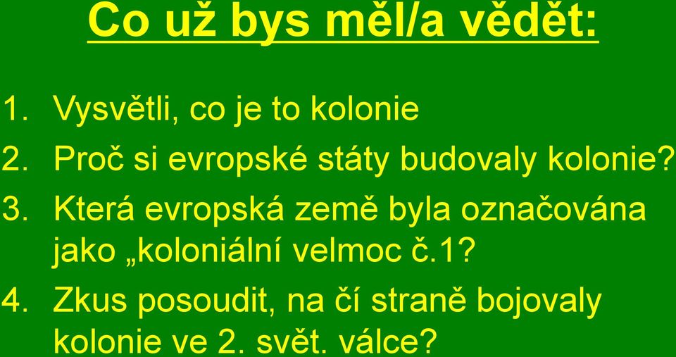 Která evropská země byla označována jako koloniální