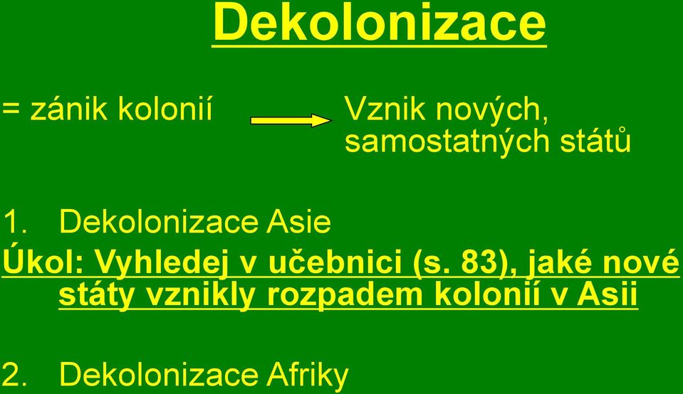 Dekolonizace Asie Úkol: Vyhledej v učebnici (s.