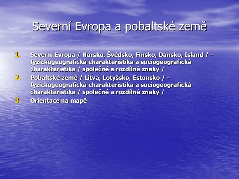 charakteristika a sociogeografická charakteristika / společné a rozdílné znaky / 2.