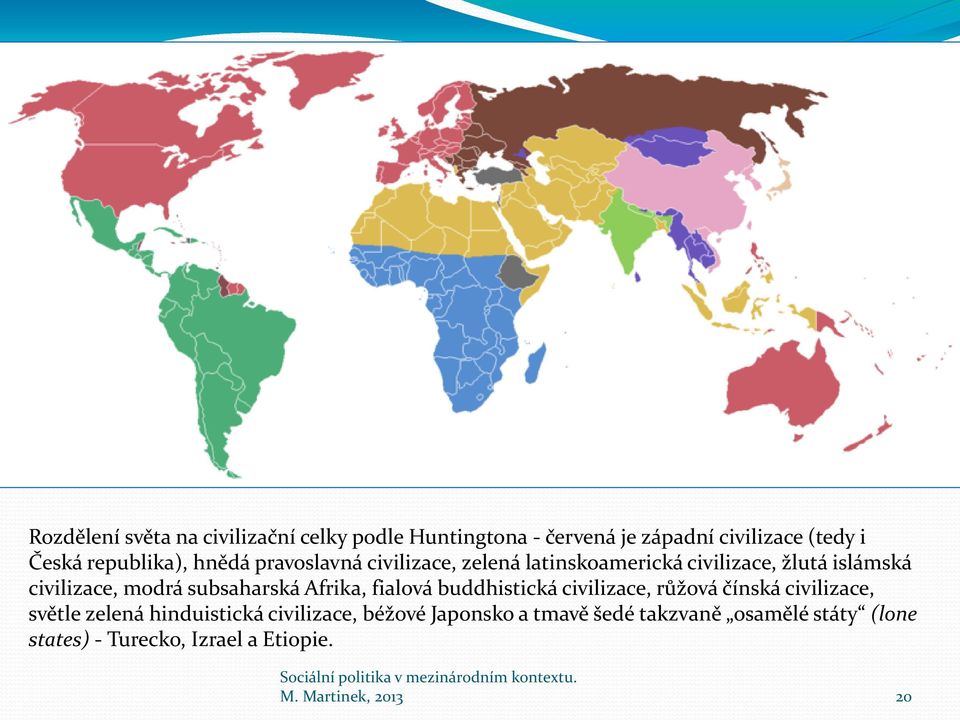 subsaharská Afrika, fialová buddhistická civilizace, růžová čínská civilizace, světle zelená hinduistická