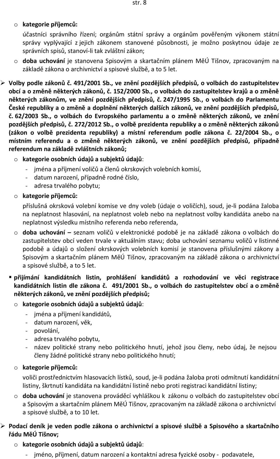 , o volbách do zastupitelstev krajů a o změně některých zákonům, ve znění pozdějších předpisů, č. 247/1995 Sb.