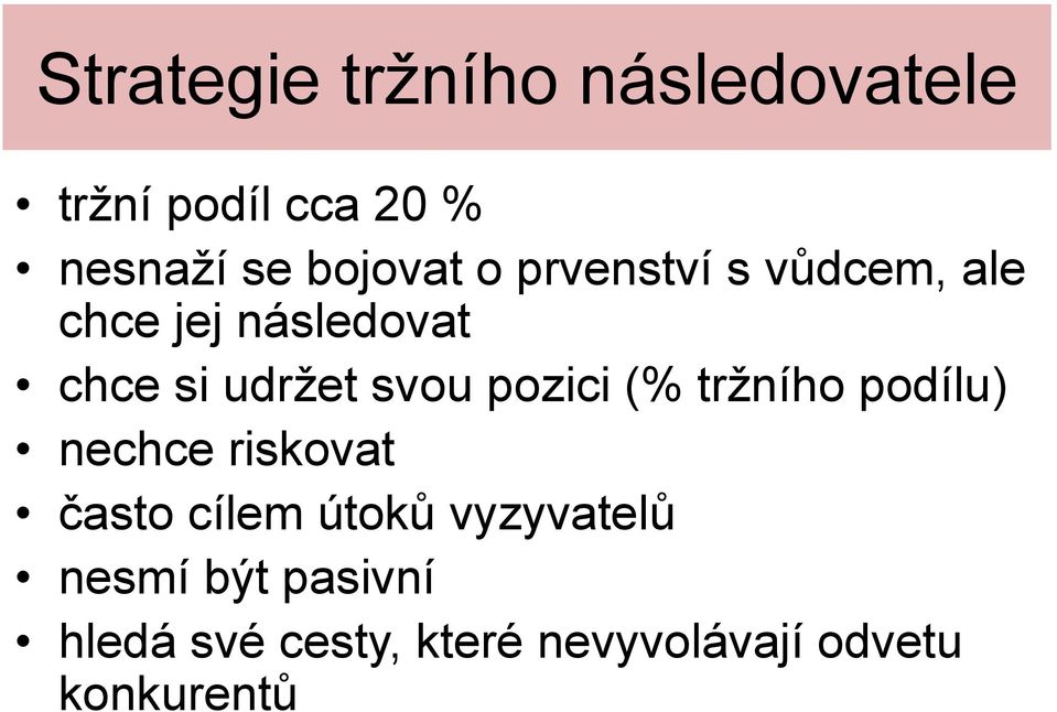 svou pozici (% tržního podílu) nechce riskovat často cílem útoků