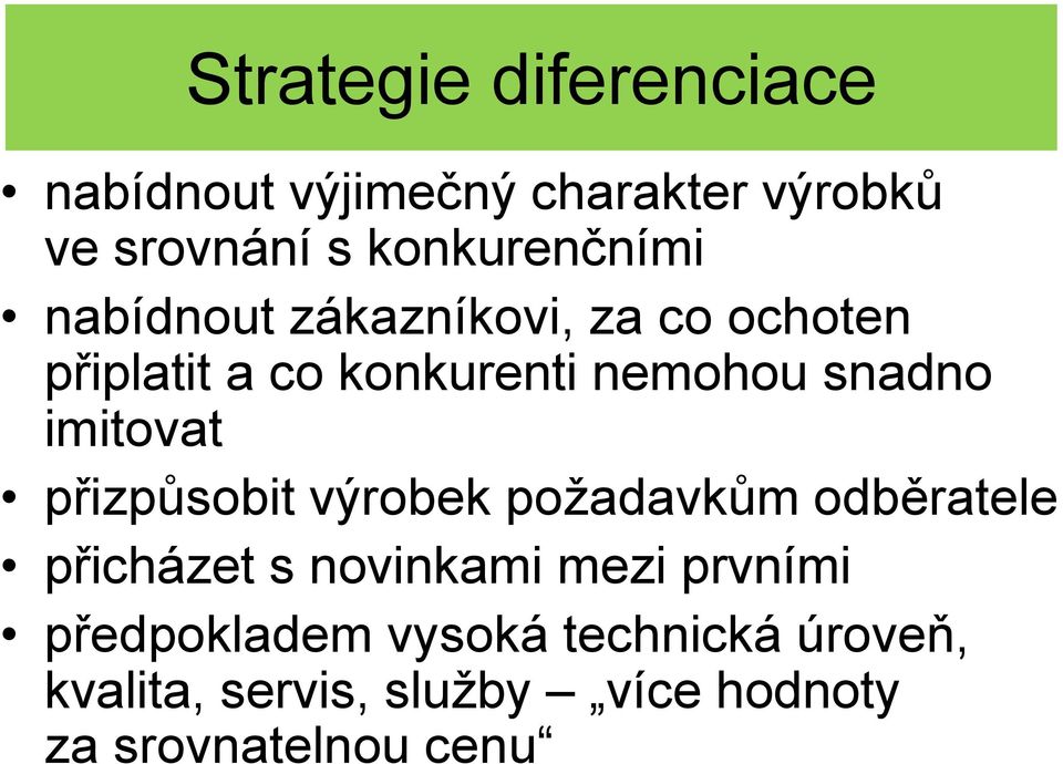 snadno imitovat přizpůsobit výrobek požadavkům odběratele přicházet s novinkami mezi