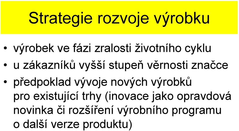 vývoje nových výrobků pro existující trhy (inovace jako