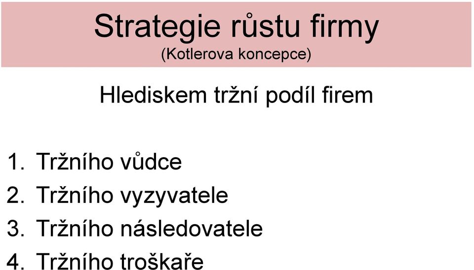 1. Tržního vůdce 2.