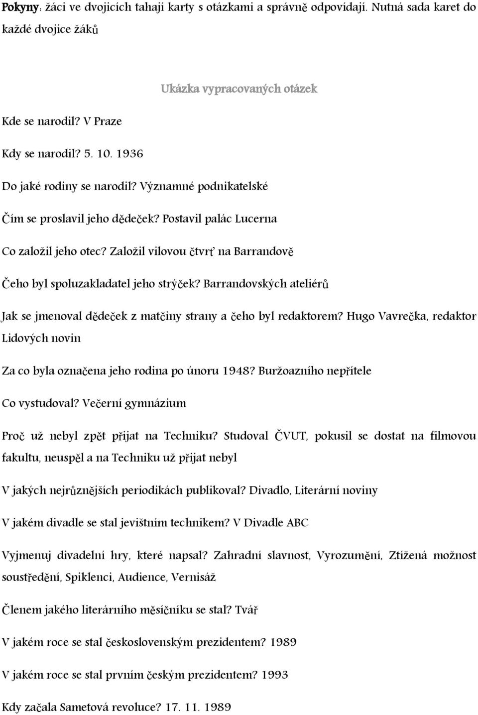 Založil vilovou čtvrť na Barrandově Čeho byl spoluzakladatel jeho strýček? Barrandovských ateliérů Jak se jmenoval dědeček z matčiny strany a čeho byl redaktorem?