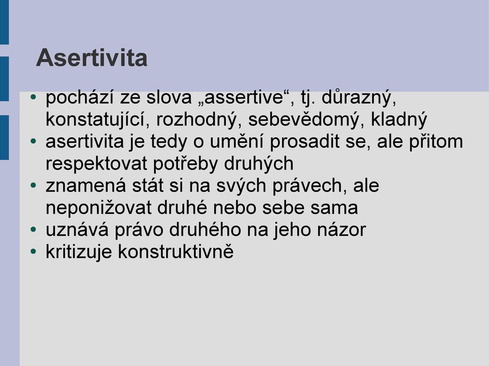 umění prosadit se, ale přitom respektovat potřeby druhých znamená stát si