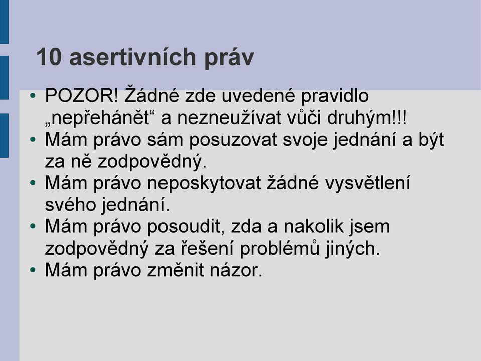 !! Mám právo sám posuzovat svoje jednání a být za ně zodpovědný.