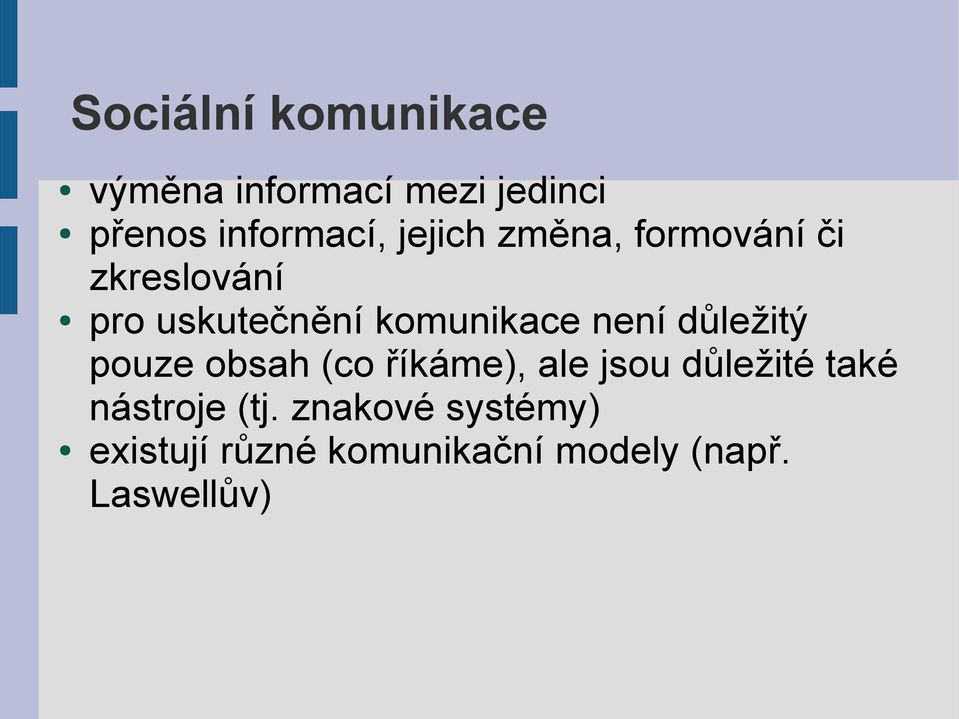 není důležitý pouze obsah (co říkáme), ale jsou důležité také