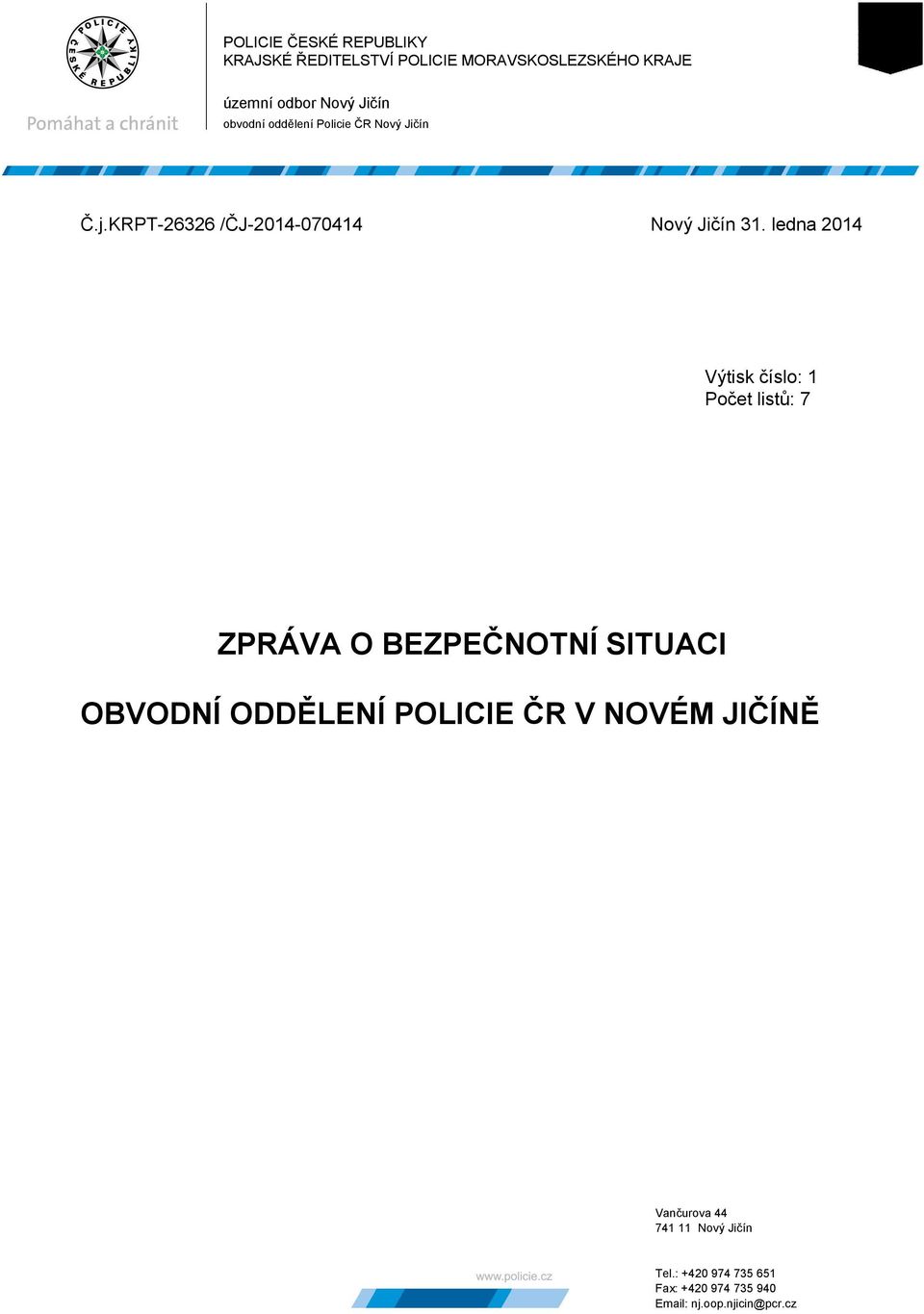ledna 2014 Výtisk číslo: 1 Počet listů: 7 ZPRÁVA O BEZPEČNOTNÍ SITUACI OBVODNÍ ODDĚLENÍ POLICIE ČR V