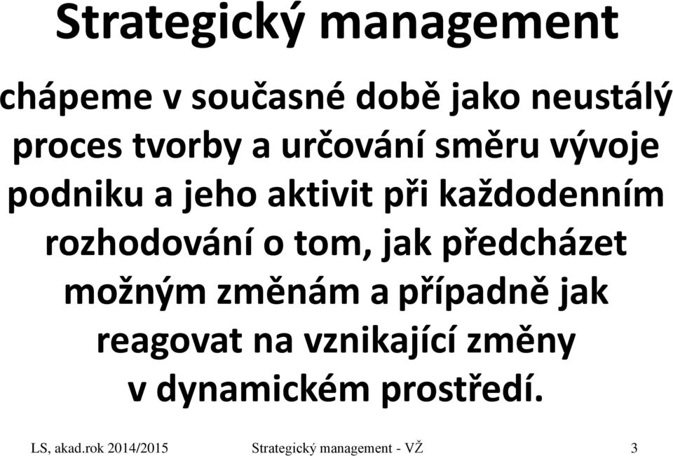 tom, jak předcházet možným změnám a případně jak reagovat na vznikající