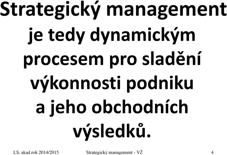 výkonnosti podniku a jeho obchodních