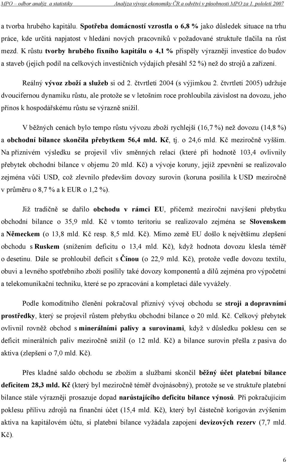 Reálný vývoz zboží a služeb si od 2. čtvrtletí 2004 (s výjimkou 2.