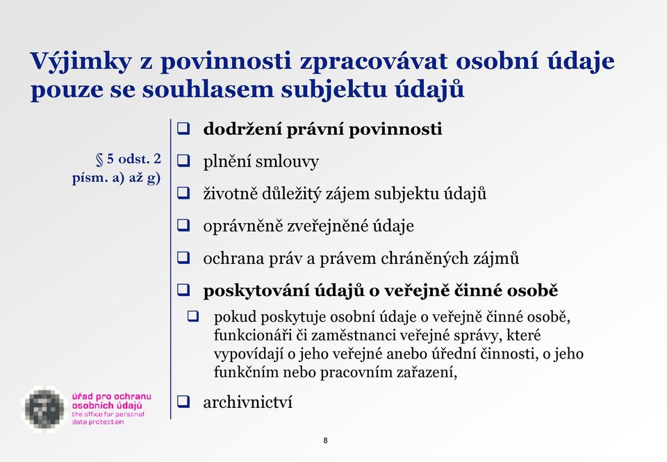 zájmů poskytování údajů o veřejně činné osobě pokud poskytuje osobní údaje o veřejně činné osobě, funkcionáři či