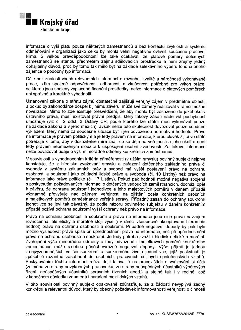 lo být na základě selektivního výběru toho či onoho zájemce o podobný typ informací.