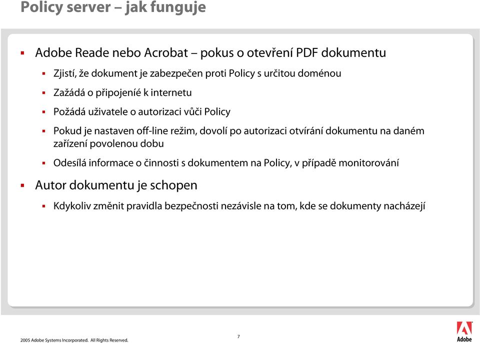 dovolí po autorizaci otvírání dokumentu na daném zařízení povolenou dobu Odesílá informace o činnosti s dokumentem na olicy,