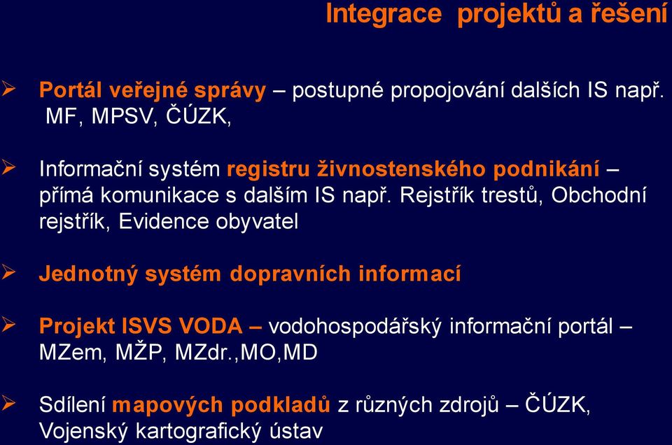 Rejstřík trestů, Obchodní rejstřík, Evidence obyvatel Jednotný systém dopravních informací Projekt ISVS VODA