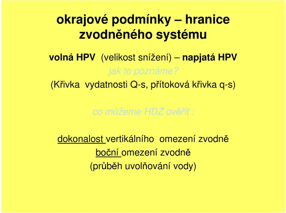 (Křivka vydatnosti Q-s, přítoková křivka q-s) co můžeme HDZ