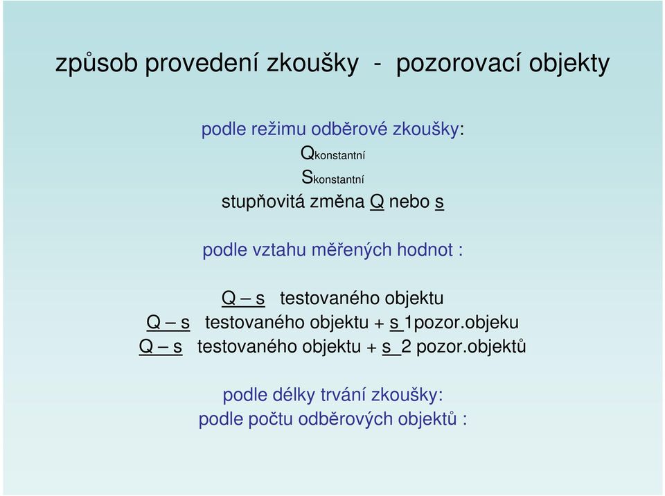 Q s Q s Q s testovaného objektu testovaného objektu + s 1pozor.