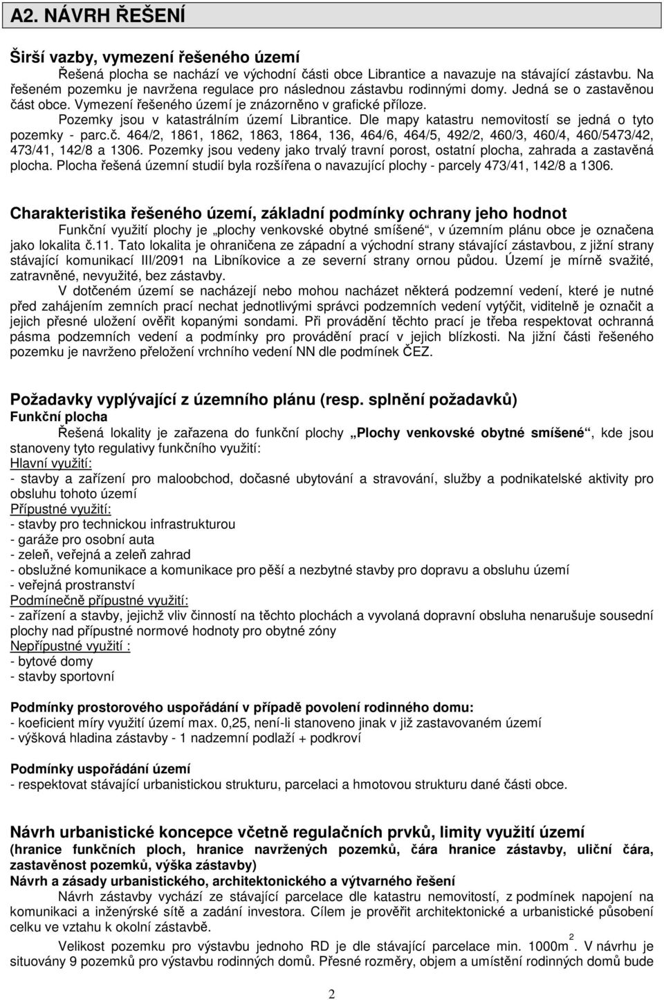 Pozemky jsou v katastrálním území Librantice. Dle mapy katastru nemovitostí se jedná o tyto pozemky - parc.č.
