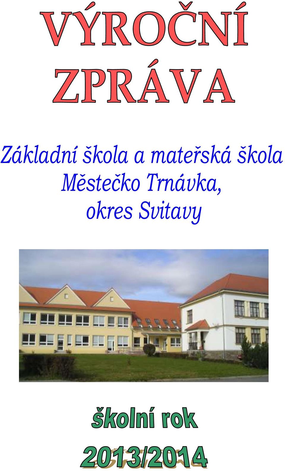 Výroční zpráva základní školy a mateřské školy Městečko Trnávka, okres  Svitavy za školní rok 2013/ PDF Free Download