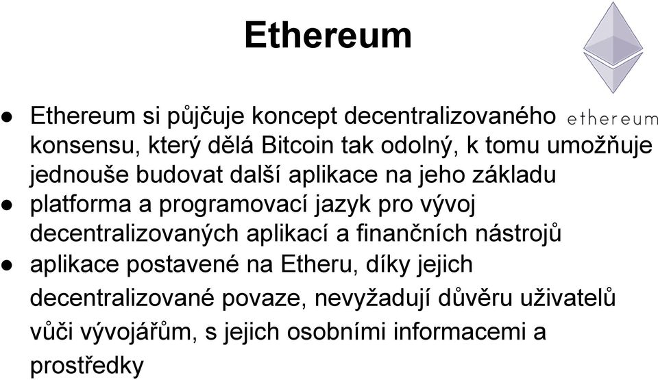 vývoj decentralizovaných aplikací a finančních nástrojů aplikace postavené na Etheru, díky jejich
