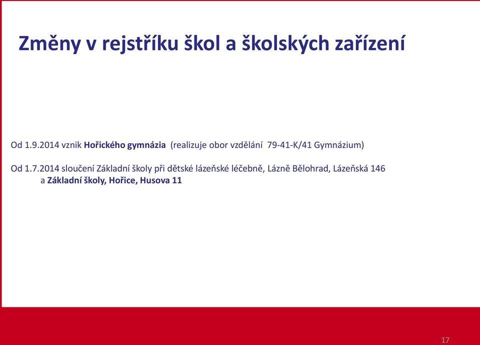 79-41-K/41 Gymnázium) Od 1.7.2014 sloučení Základní školy při