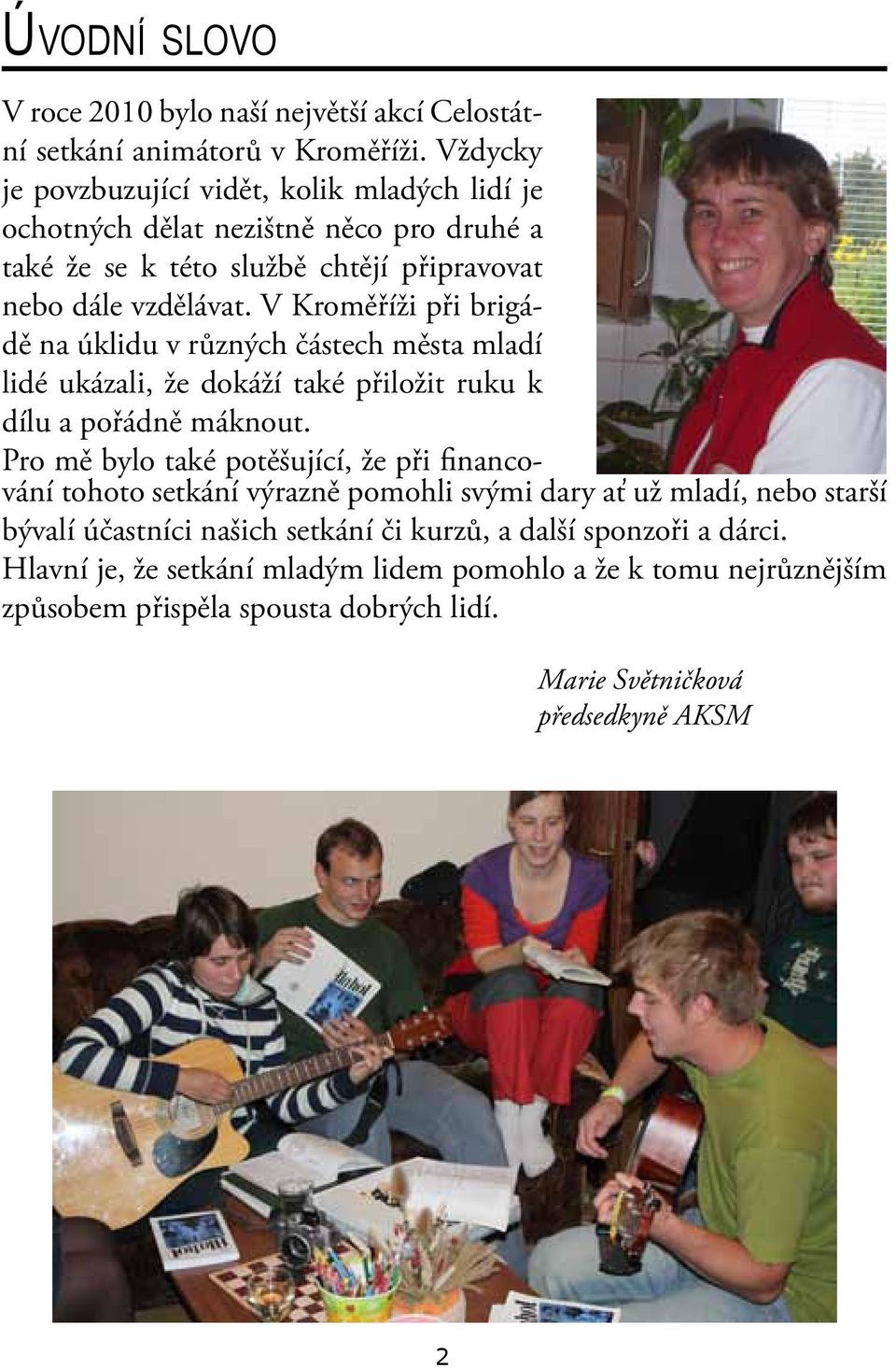V Kroměříži při brigádě na úklidu v různých částech města mladí lidé ukázali, že dokáží také přiložit ruku k dílu a pořádně máknout.