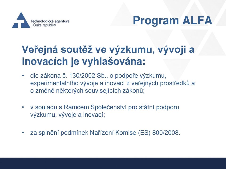 , o podpoře výzkumu, experimentálního vývoje a inovací z veřejných prostředků a o změně