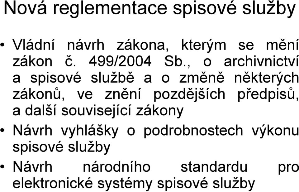 pozdějších předpisů, a další související zákony Návrh vyhlášky o