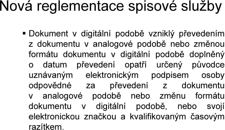 elektronickým podpisem osoby odpovědné za převedení z dokumentu v analogové podobě nebo změnu