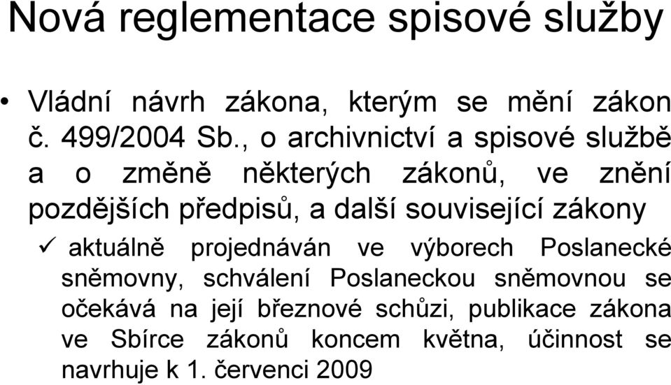 další související zákony aktuálně projednáván ve výborech Poslanecké sněmovny, schválení