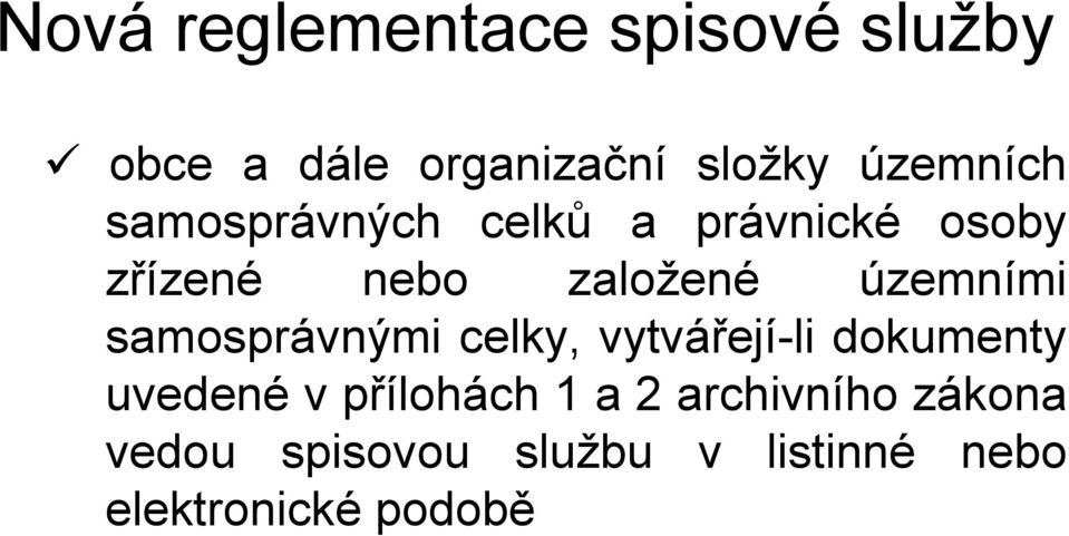 celky, vytvářejí-li dokumenty uvedené v přílohách 1 a 2