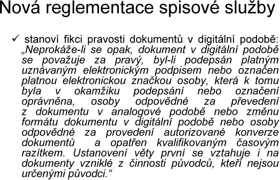 odpovědné za převedení z dokumentu v analogové podobě nebo změnu formátu dokumentu v digitální podobě nebo osoby odpovědné za provedení autorizované