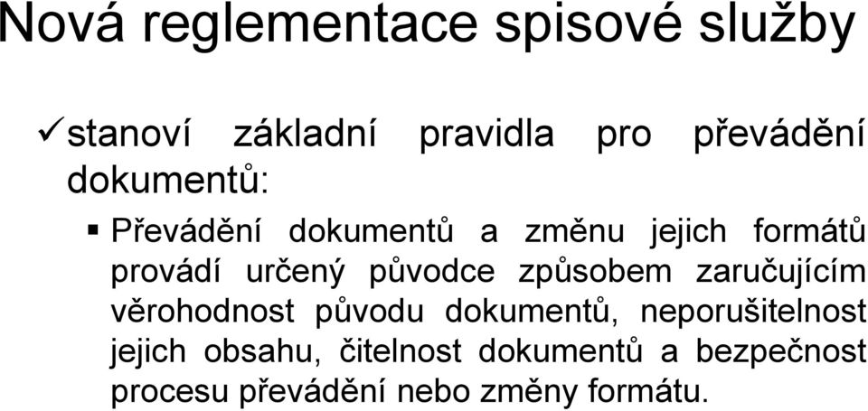 zaručujícím věrohodnost původu dokumentů, neporušitelnost jejich