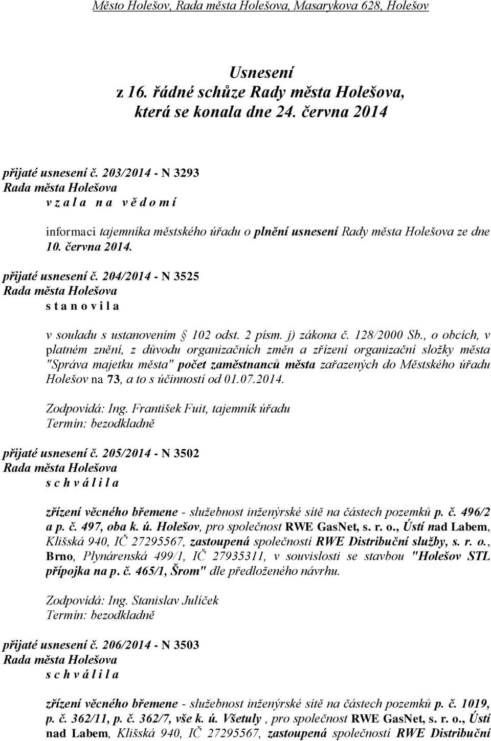 204/2014 - N 3525 s t a n o v i l a v souladu s ustanovením 102 odst. 2 písm. j) zákona č. 128/2000 Sb.