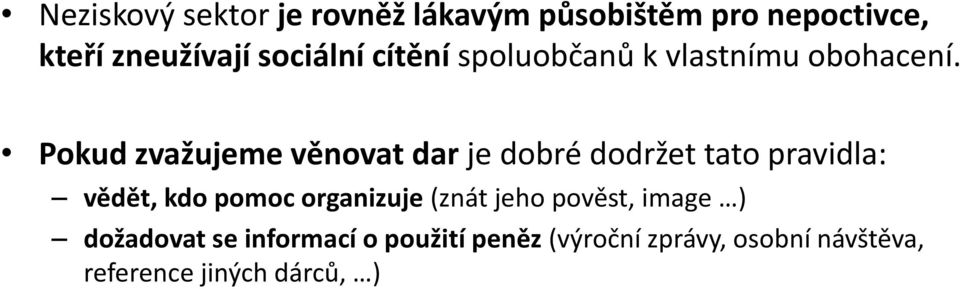 Pokud zvažujeme věnovat dar je dobré dodržet tato pravidla: vědět, kdo pomoc