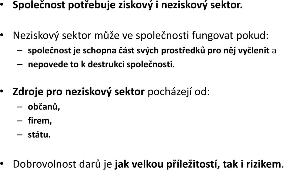 svých prostředků pro něj vyčlenit a nepovede to k destrukci společnosti.