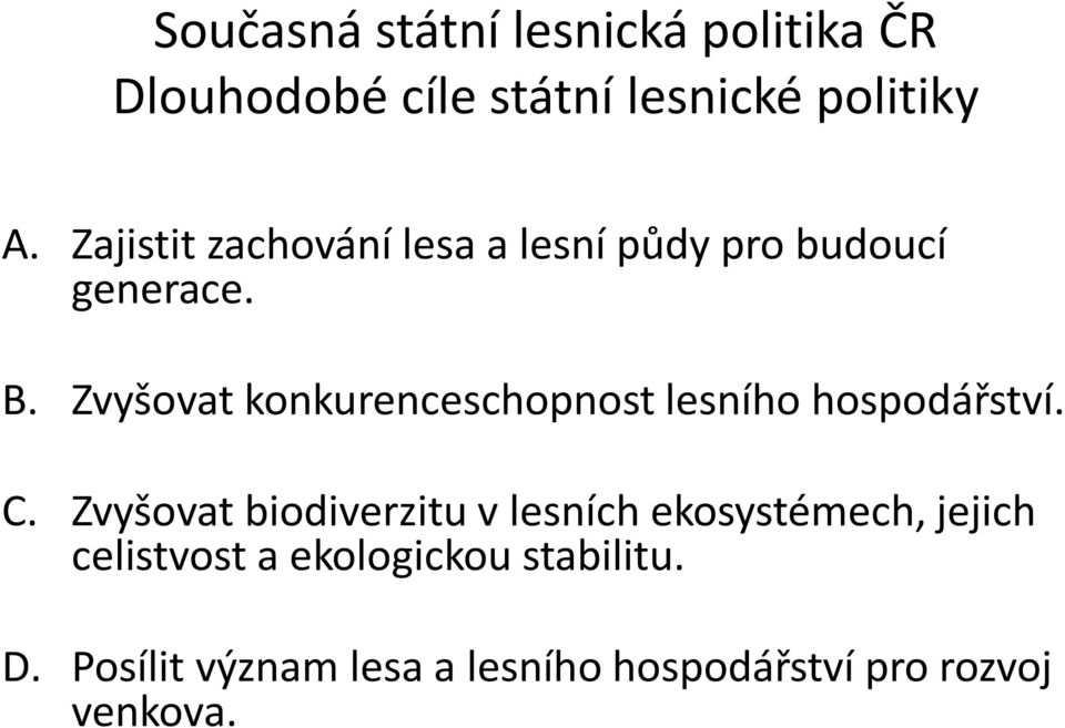 Zvyšovat konkurenceschopnost lesního hospodářství. C.