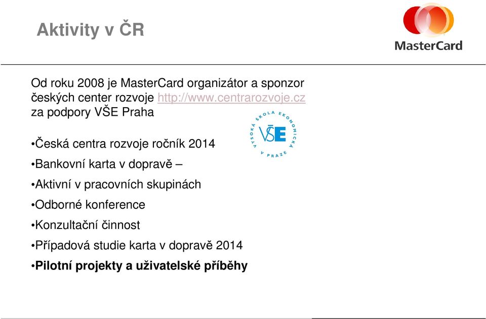 cz za podpory VŠE Praha Česká centra rozvoje ročník 2014 Bankovní karta v dopravě