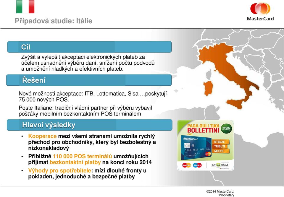 Poste Italiane: tradiční vládní partner při výběru vybavil pošťáky mobilním bezkontaktním POS terminálem Kooperace mezi všemi stranami umožnila rychlý přechod