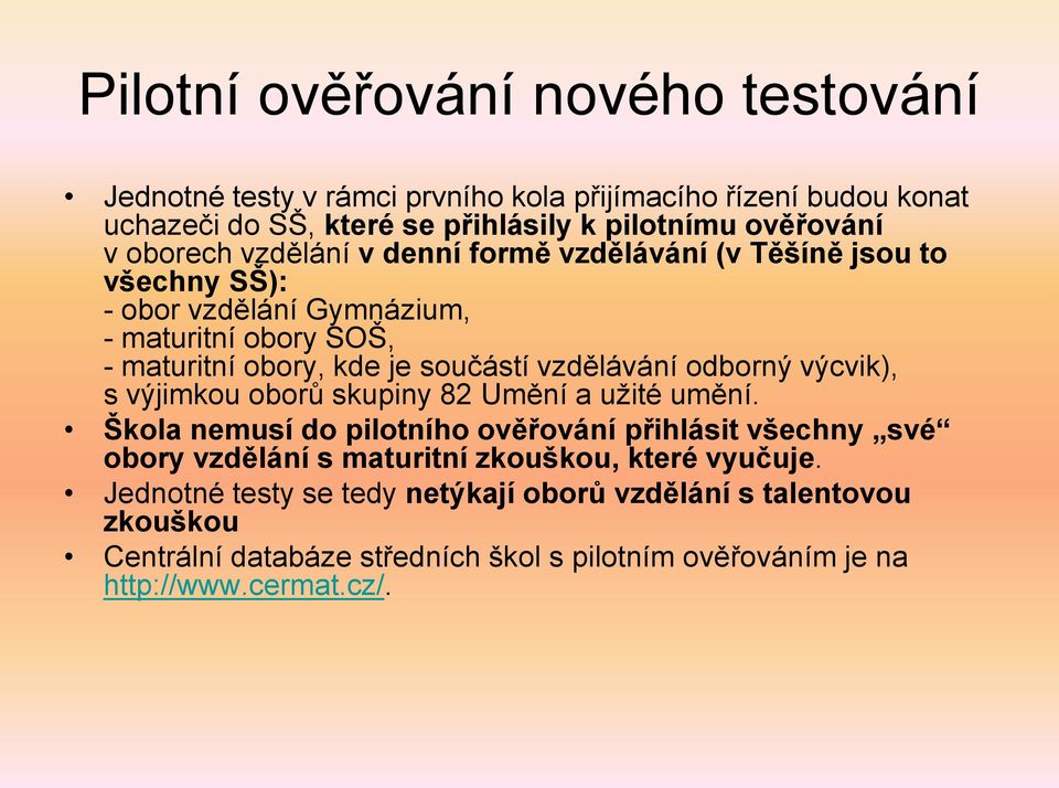 vzdělávání odborný výcvik), s výjimkou oborů skupiny 82 Umění a užité umění.