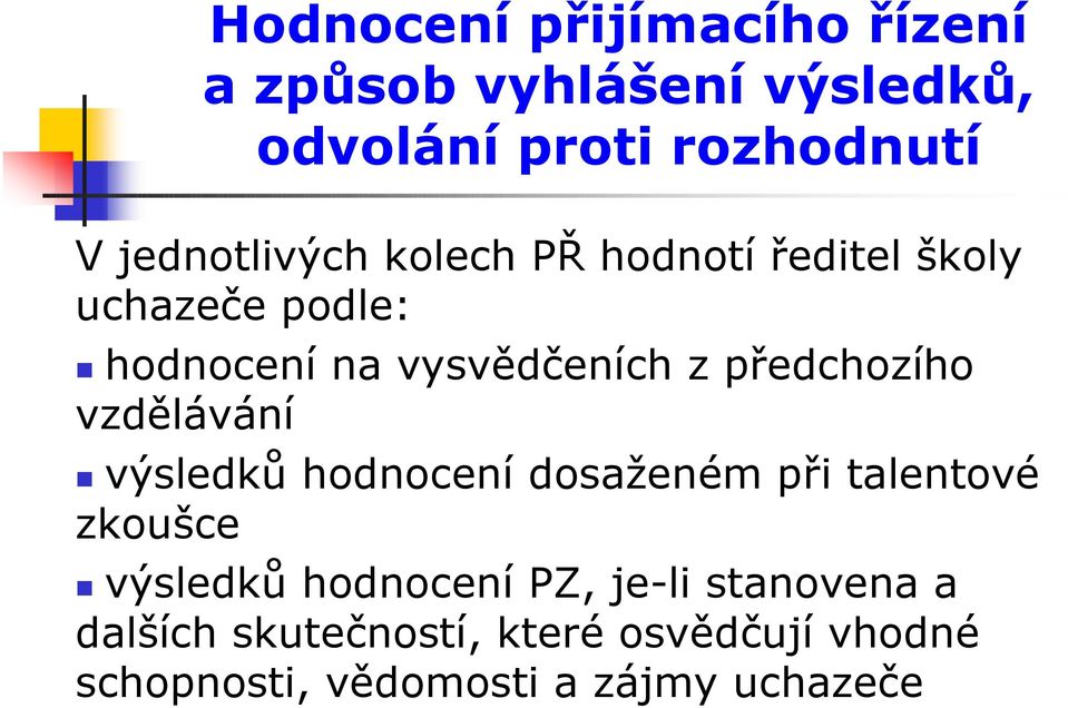 předchozího vzdělávání výsledků hodnocení dosaženém při talentové zkoušce výsledků hodnocení