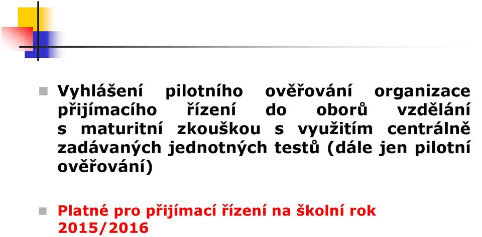 centrálně zadávaných jednotných testů (dále jen pilotní