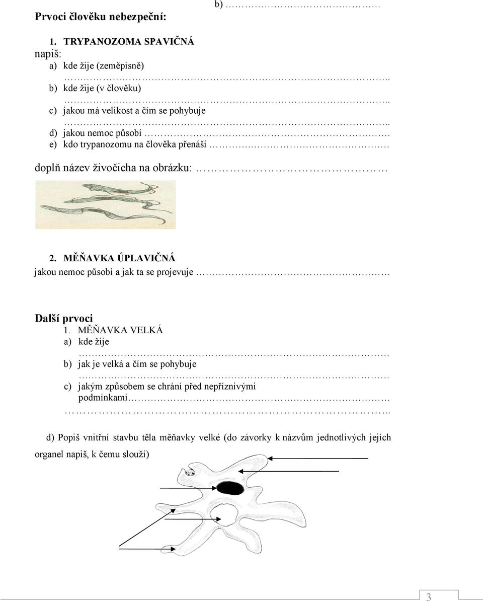působí. e) kdo trypanozomu na člověka přenáší.. doplň název živočicha na obrázku: 2.