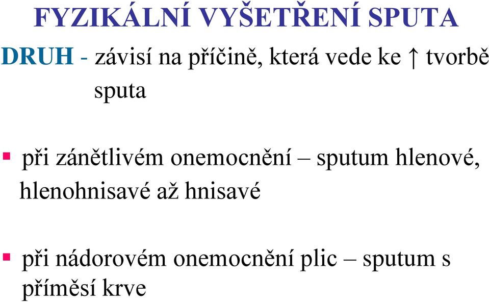 zánětlivém onemocnění sputum hlenové,