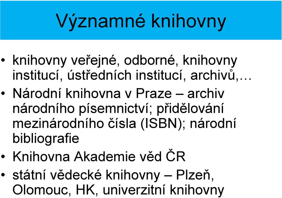 přidělování mezinárodního čísla (ISBN); národní bibliografie Knihovna