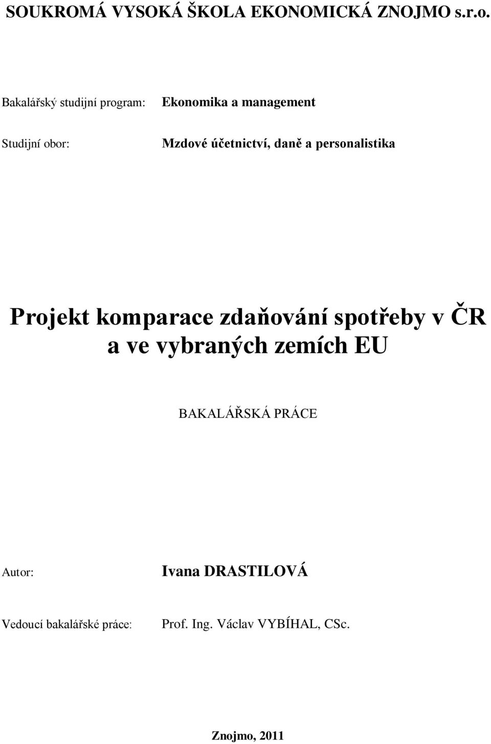 účetnictví, daně a personalistika Projekt komparace zdaňování spotřeby v ČR a ve